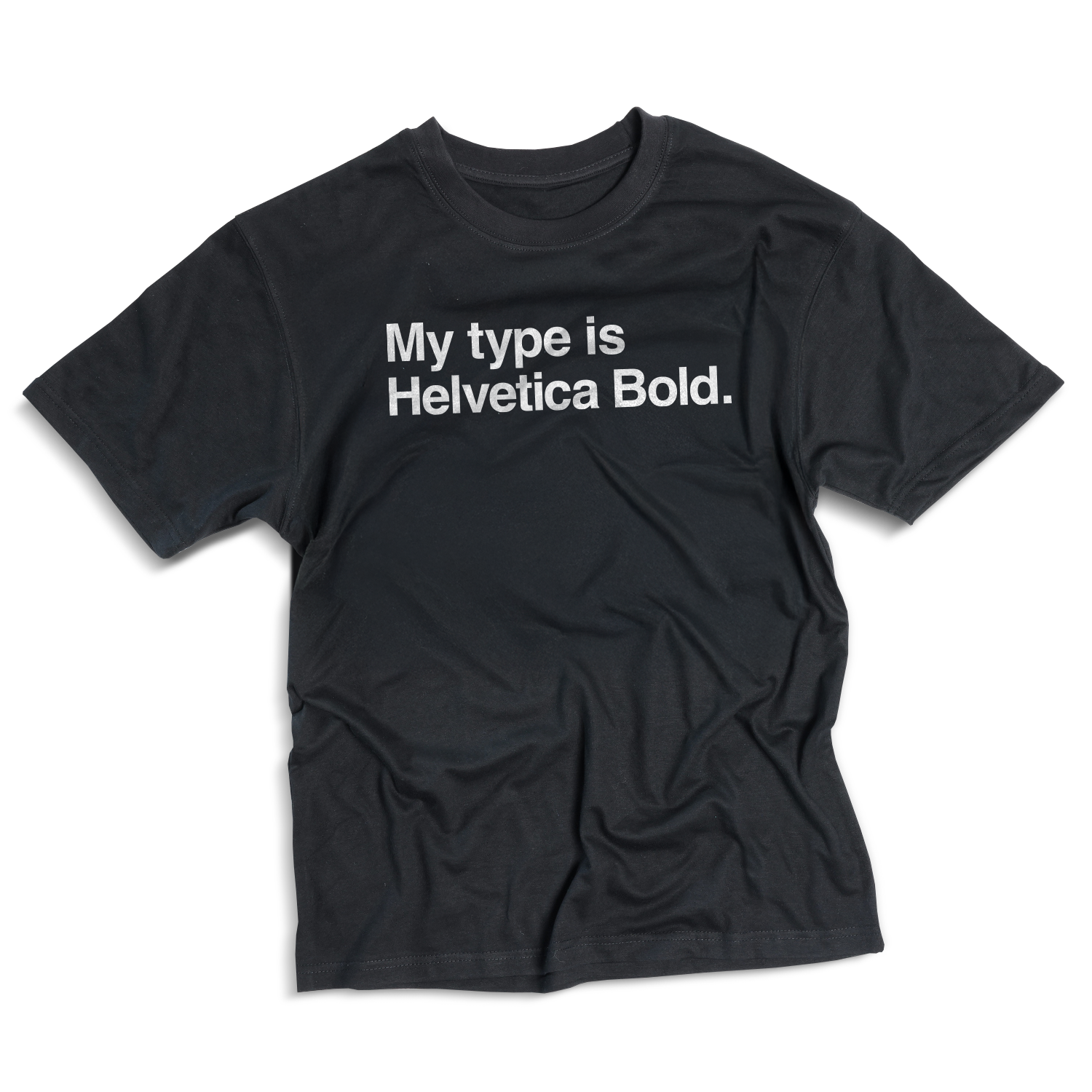 My type is Helvetica Bold T-shirt