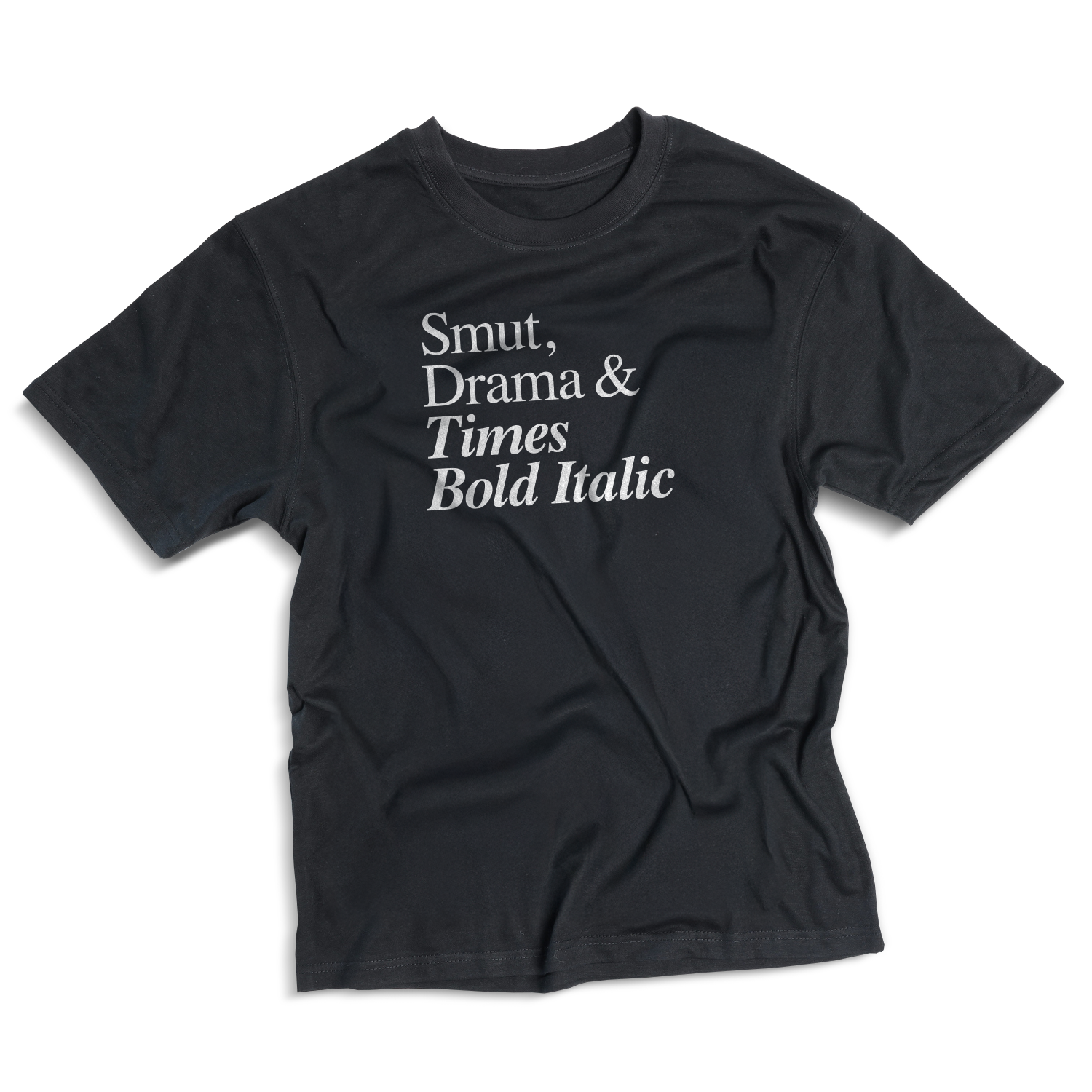 Smut, Drama & Times Bold Italic T-shirt